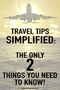 Travel Tips Simplified: The Only 2 Things You Need To Know