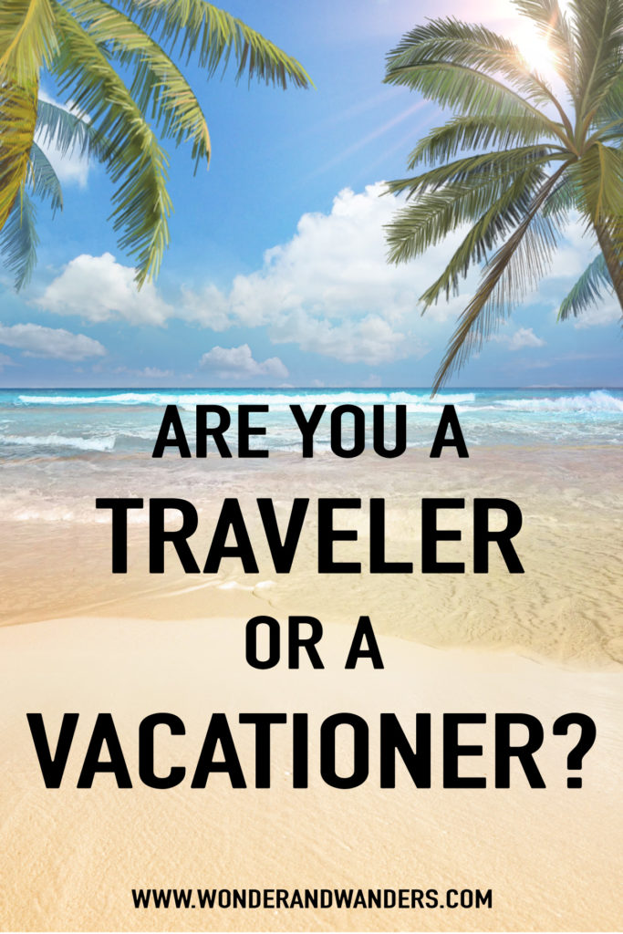 Are you a traveler or a vacationer?
